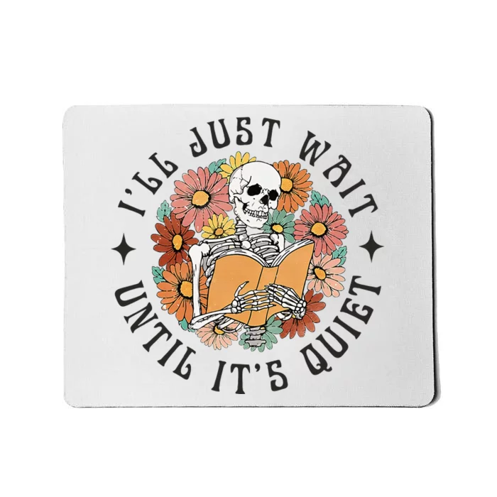 Skeleton Teacher ILl Just Wait Until ItS Quiet Halloween Mousepad