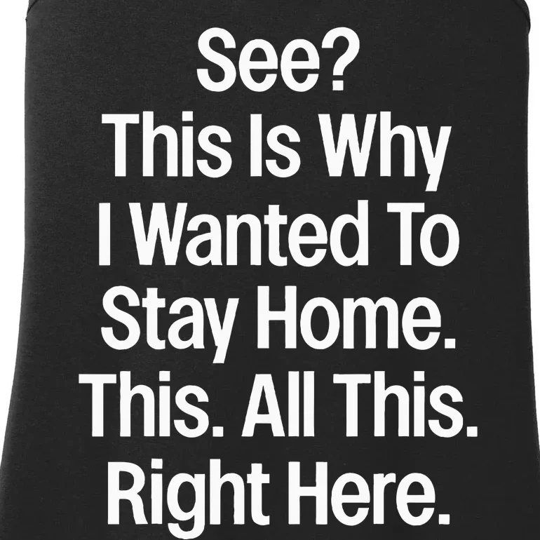 See This Is Why I Wanted To Stay Home Funny Sarcastic Ladies Essential Tank