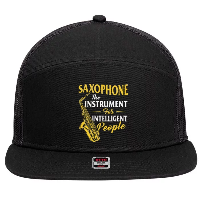 Saxophone The Instrument For Intelligent People Saxophonist 7 Panel Mesh Trucker Snapback Hat