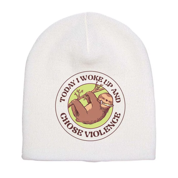 Sloth Today I Woke Up And Chose Violence Short Acrylic Beanie