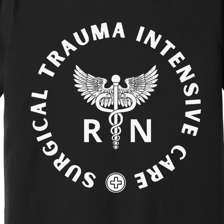 Surgical Trauma Icu Nurse Rn Sticu Nurse Appreciation Premium T-Shirt