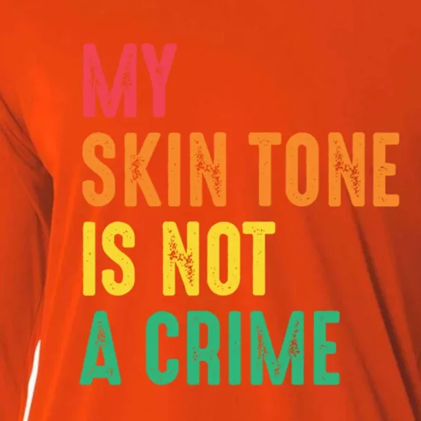 Skin Tone Is Not A Crime Black Pride Hu Rights Blm Gift Cooling Performance Long Sleeve Crew