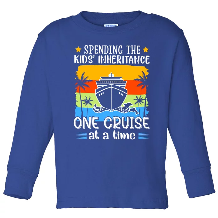 Spending The  Inheritance One Cruise At A Time Meaningful Gift Toddler Long Sleeve Shirt