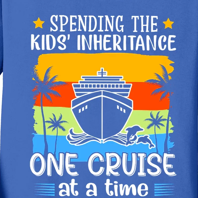 Spending The  Inheritance One Cruise At A Time Meaningful Gift Kids Long Sleeve Shirt