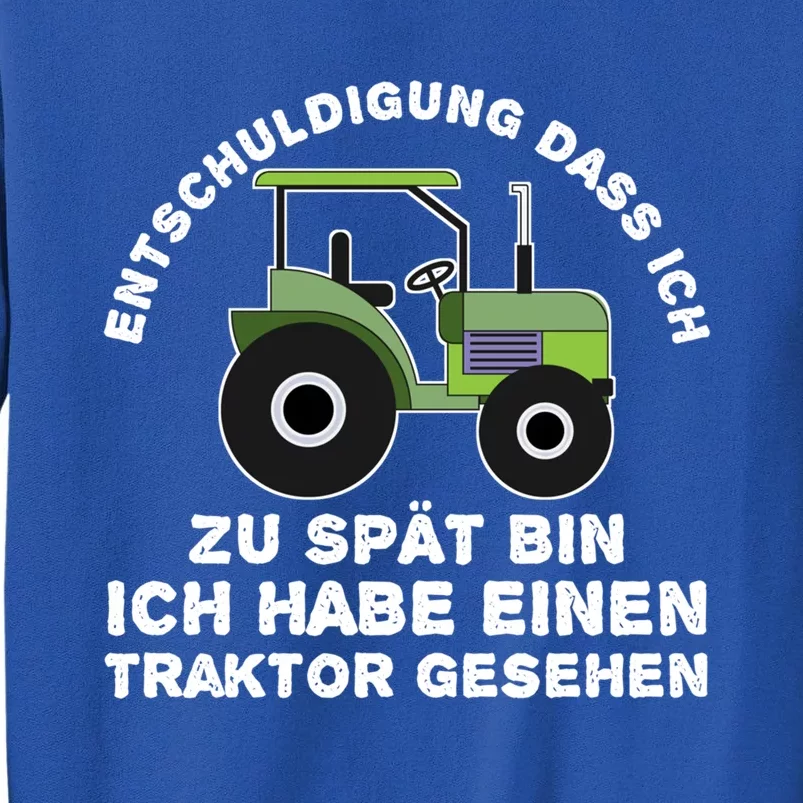 Sorry That I Am Too Late I Have Seen Tractor Gift Tall Sweatshirt