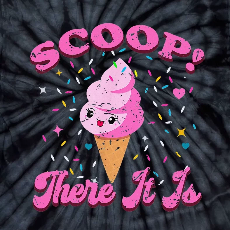 Scoop! There It Is Ice Cream Summer Cool I Love Desserts Tie-Dye T-Shirt