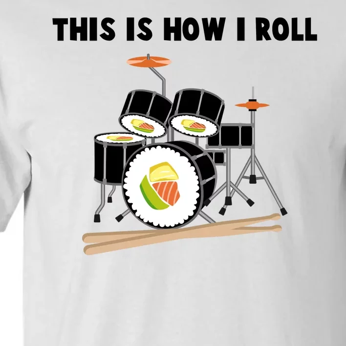 Sushi This Is How I Roll Tall T-Shirt