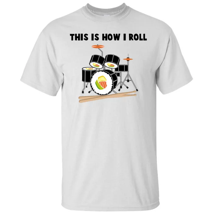 Sushi This Is How I Roll Tall T-Shirt