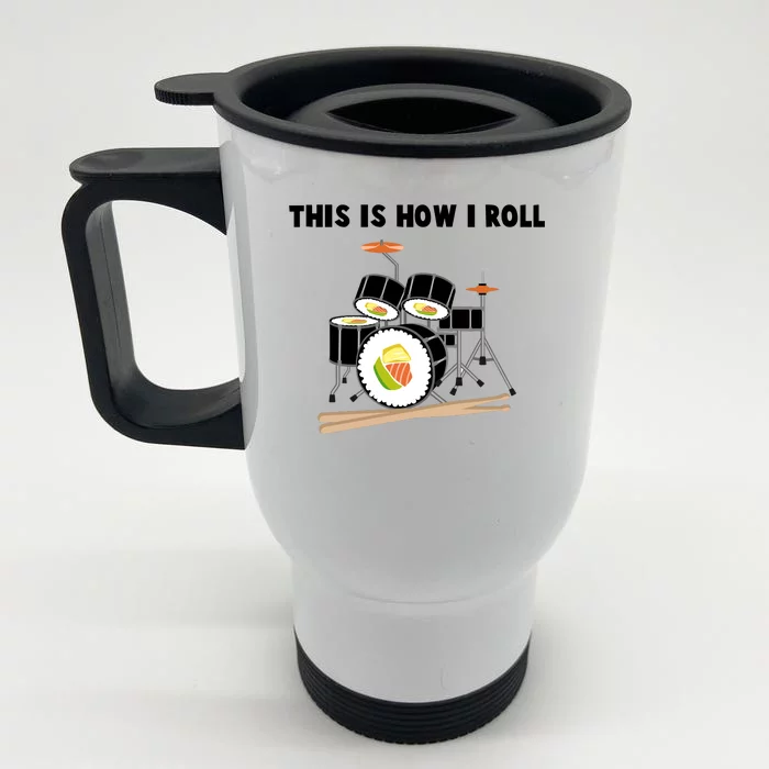 Sushi This Is How I Roll Front & Back Stainless Steel Travel Mug