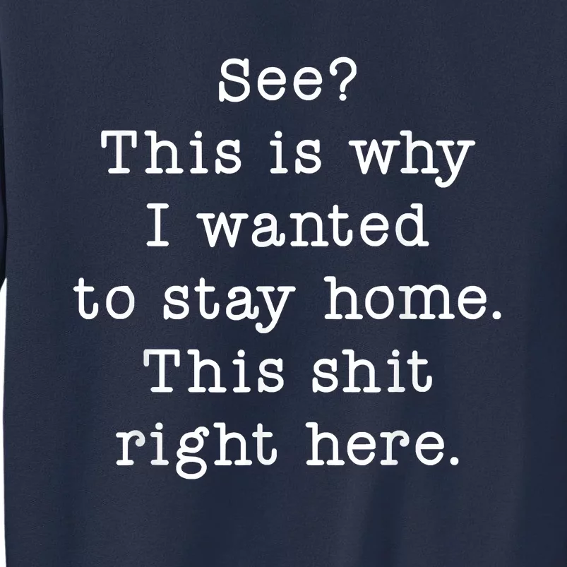 See This Is Why I Wanted To Stay Home Funny Sweatshirt