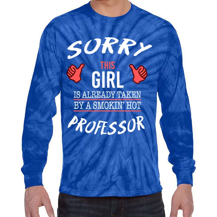 Sorry This Is Taken By Hot Professor Funny Gift Tie-Dye Long Sleeve Shirt