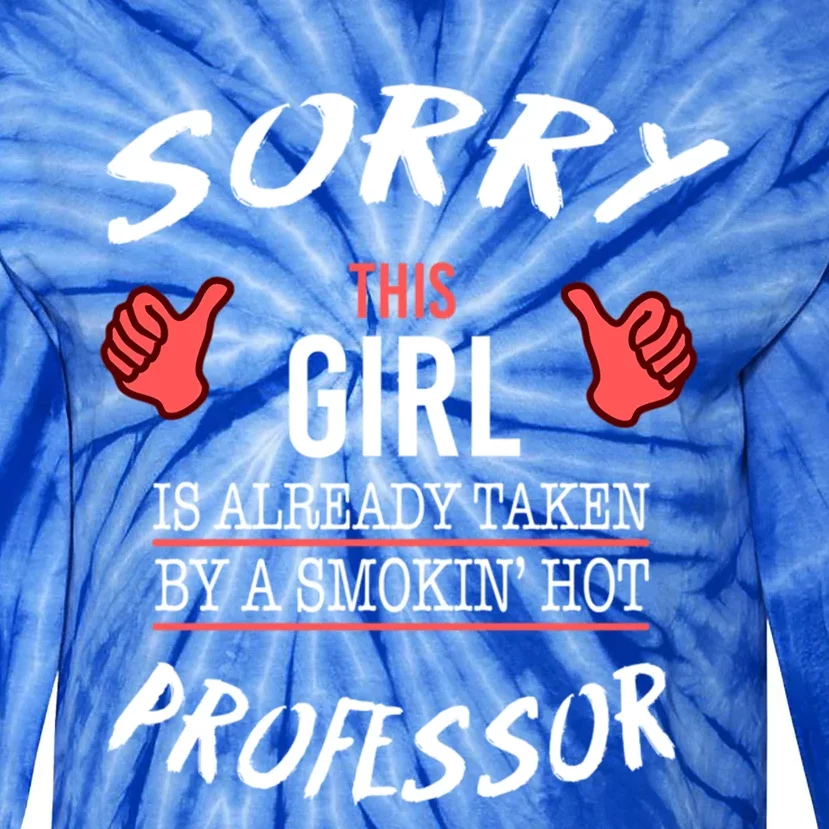 Sorry This Is Taken By Hot Professor Funny Gift Tie-Dye Long Sleeve Shirt