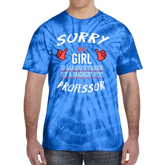 Sorry This Is Taken By Hot Professor Funny Gift Tie-Dye T-Shirt