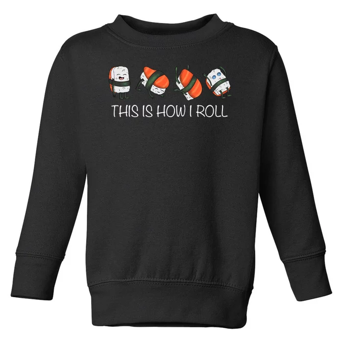 Sushi This Is How I Roll Toddler Sweatshirt