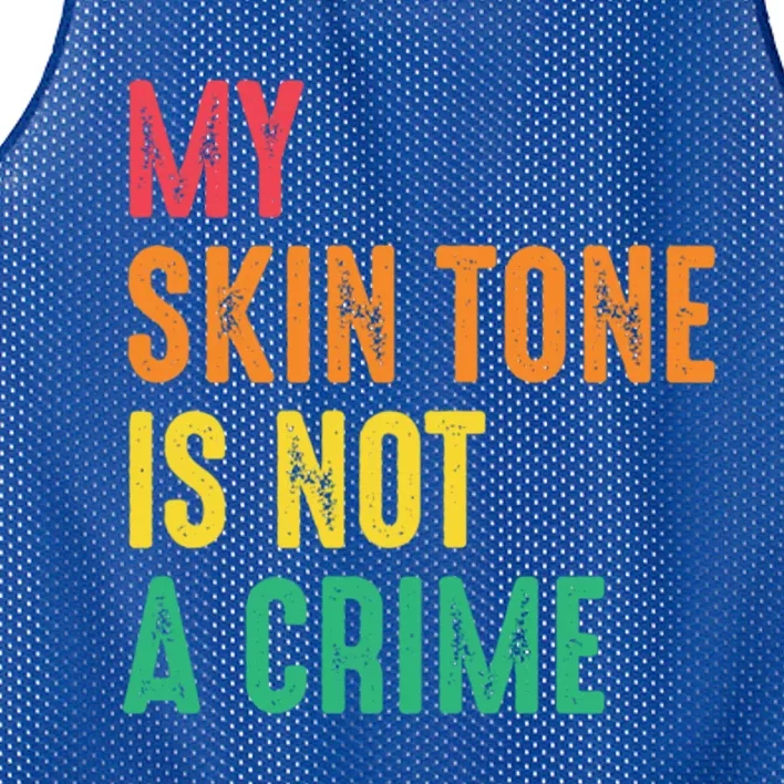 Skin Tone Is Not A Crime Black Pride Hu Rights Blm Cool Gift Mesh Reversible Basketball Jersey Tank