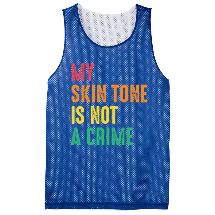 Skin Tone Is Not A Crime Black Pride Hu Rights Blm Cool Gift Mesh Reversible Basketball Jersey Tank