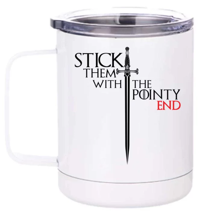 Stick Them With The Pointy End Front & Back 12oz Stainless Steel Tumbler Cup