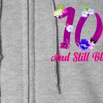 Still Blooming 100th Birthday Flowers Full Zip Hoodie