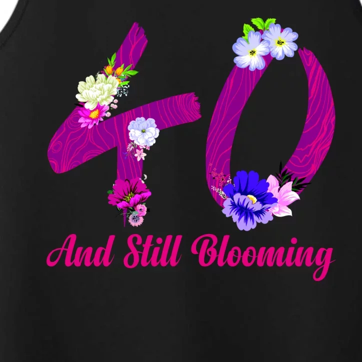 Still Blooming 40th Birthday Flowers Performance Tank