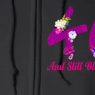 Still Blooming 40th Birthday Flowers Full Zip Hoodie