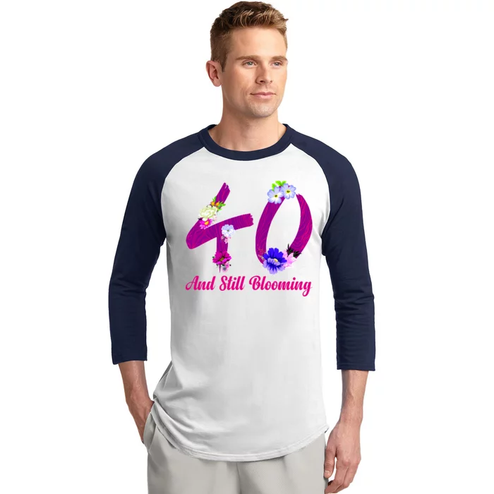 Still Blooming 40th Birthday Flowers Baseball Sleeve Shirt