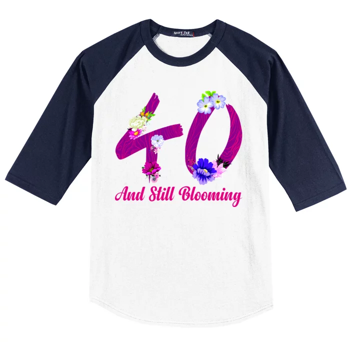 Still Blooming 40th Birthday Flowers Baseball Sleeve Shirt