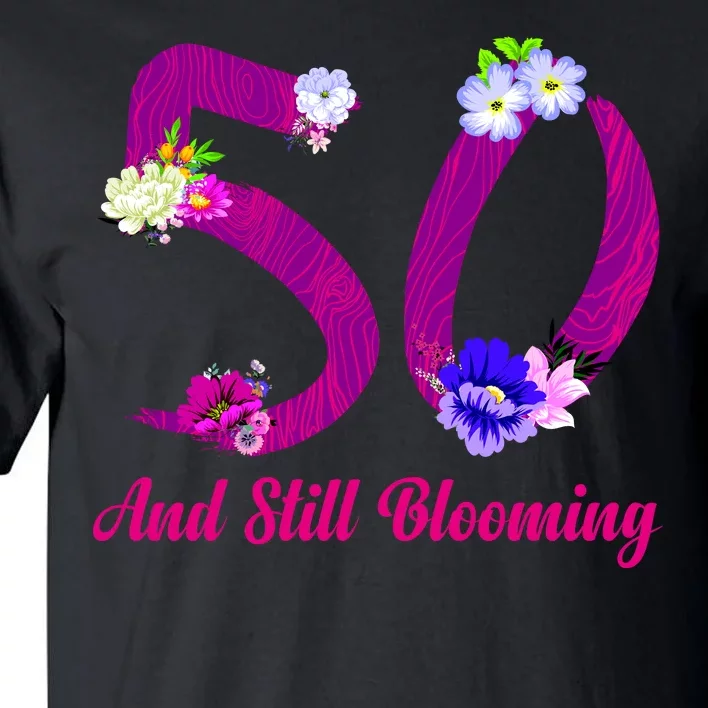 Still Blooming 50th Birthday Flowers Tall T-Shirt