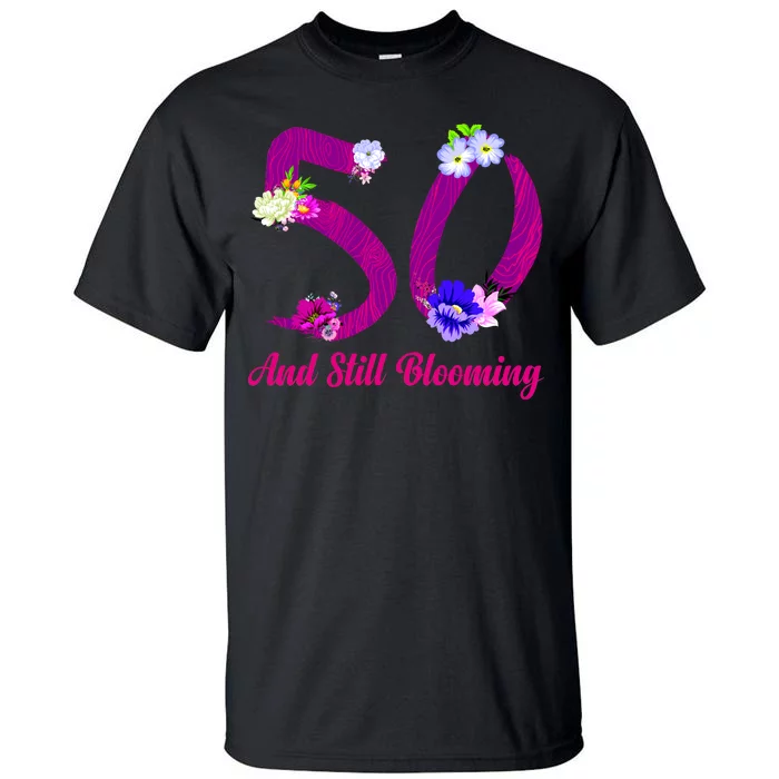 Still Blooming 50th Birthday Flowers Tall T-Shirt