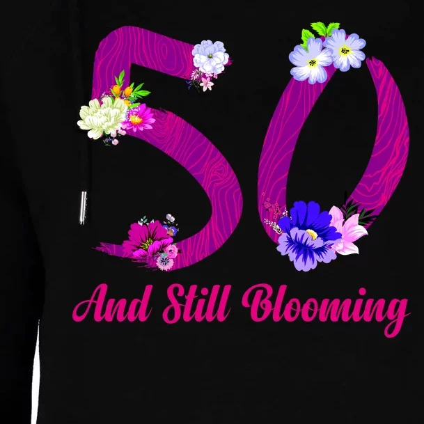 Still Blooming 50th Birthday Flowers Womens Funnel Neck Pullover Hood