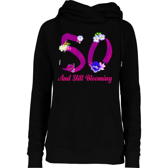 Still Blooming 50th Birthday Flowers Womens Funnel Neck Pullover Hood