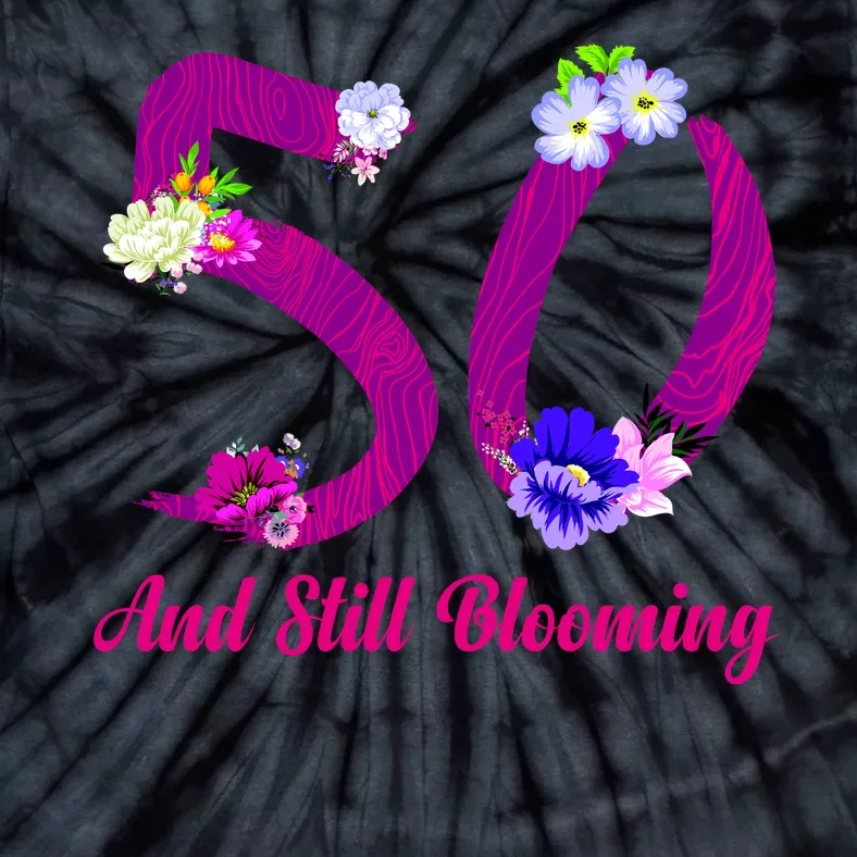 Still Blooming 50th Birthday Flowers Tie-Dye T-Shirt