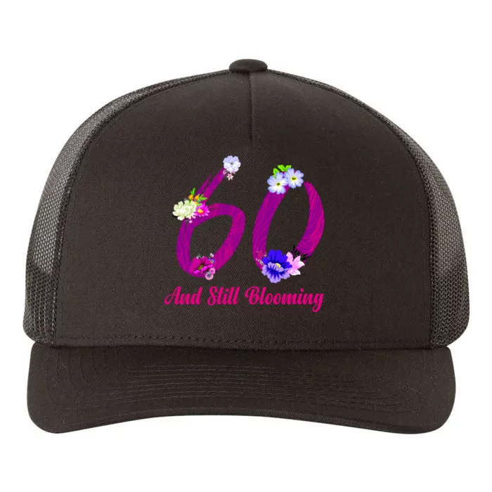 Still Blooming 60th Birthday Flowers Yupoong Adult 5-Panel Trucker Hat