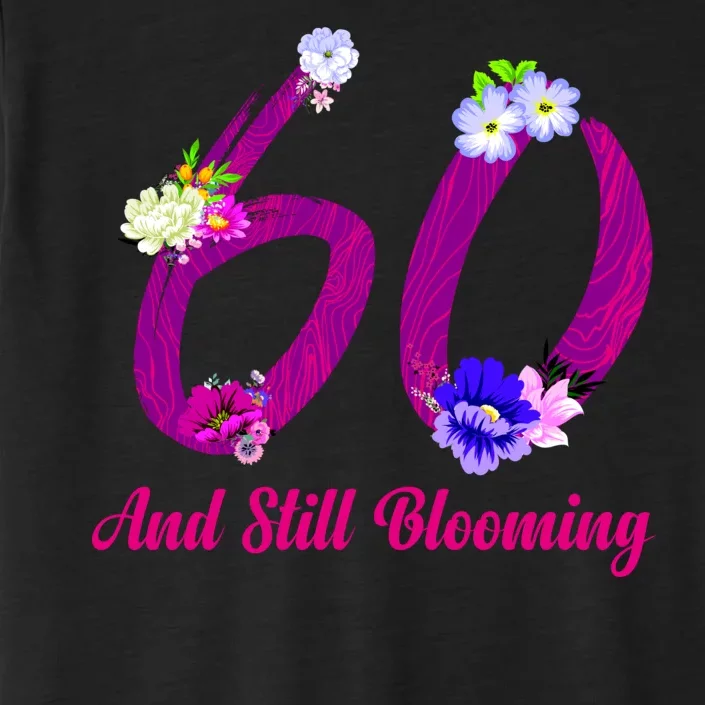 Still Blooming 60th Birthday Flowers ChromaSoft Performance T-Shirt