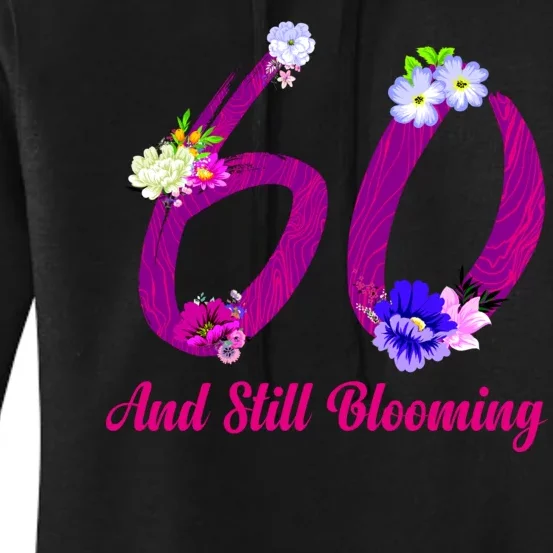 Still Blooming 60th Birthday Flowers Women's Pullover Hoodie