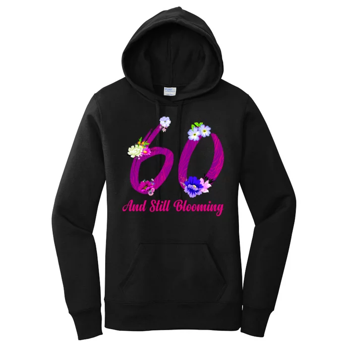 Still Blooming 60th Birthday Flowers Women's Pullover Hoodie