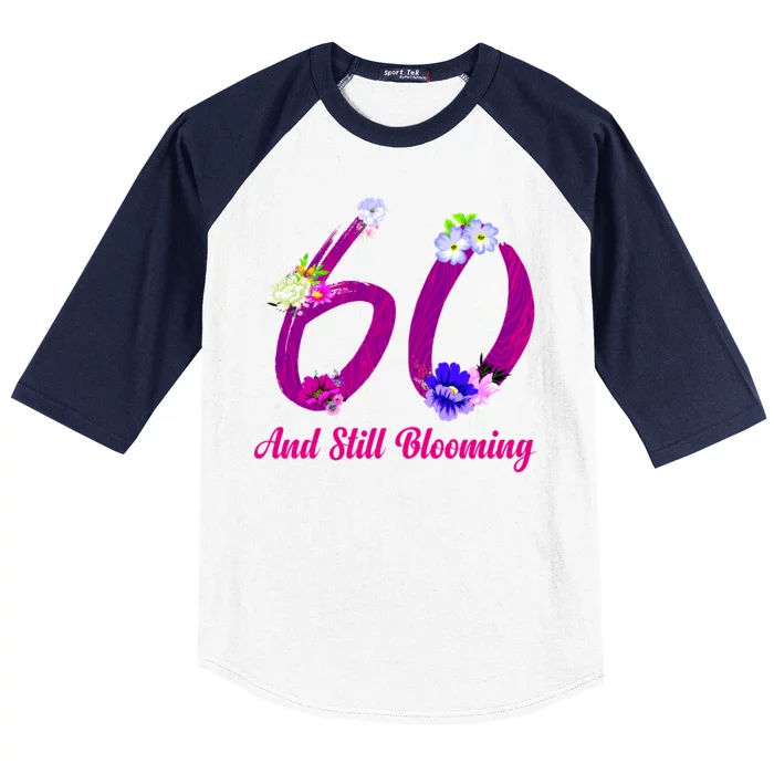 Still Blooming 60th Birthday Flowers Baseball Sleeve Shirt