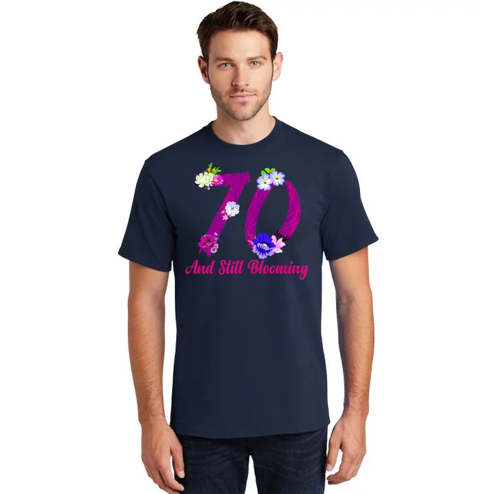 Still Blooming 70th Birthday Flowers Tall T-Shirt