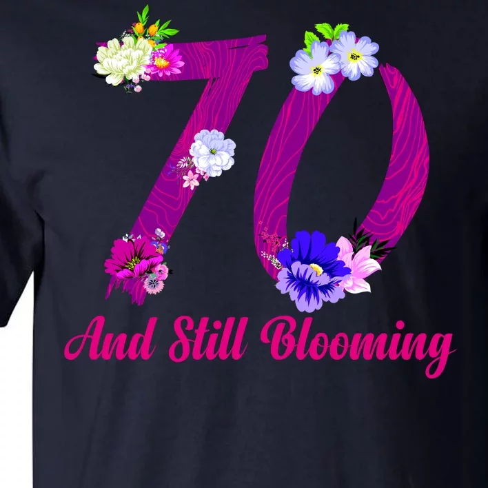 Still Blooming 70th Birthday Flowers Tall T-Shirt