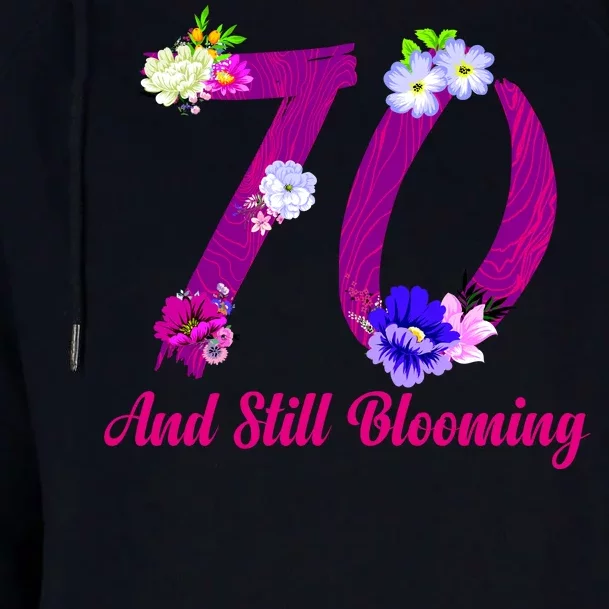 Still Blooming 70th Birthday Flowers Womens Funnel Neck Pullover Hood