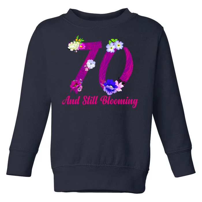 Still Blooming 70th Birthday Flowers Toddler Sweatshirt