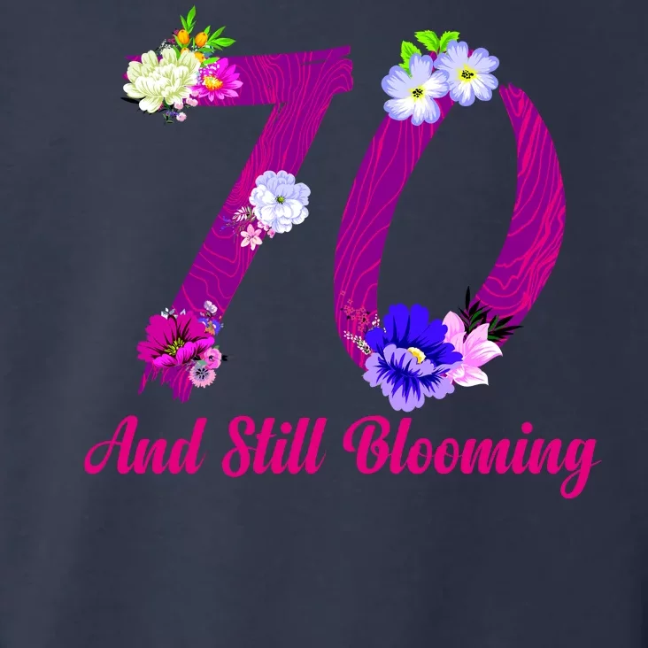 Still Blooming 70th Birthday Flowers Toddler Hoodie