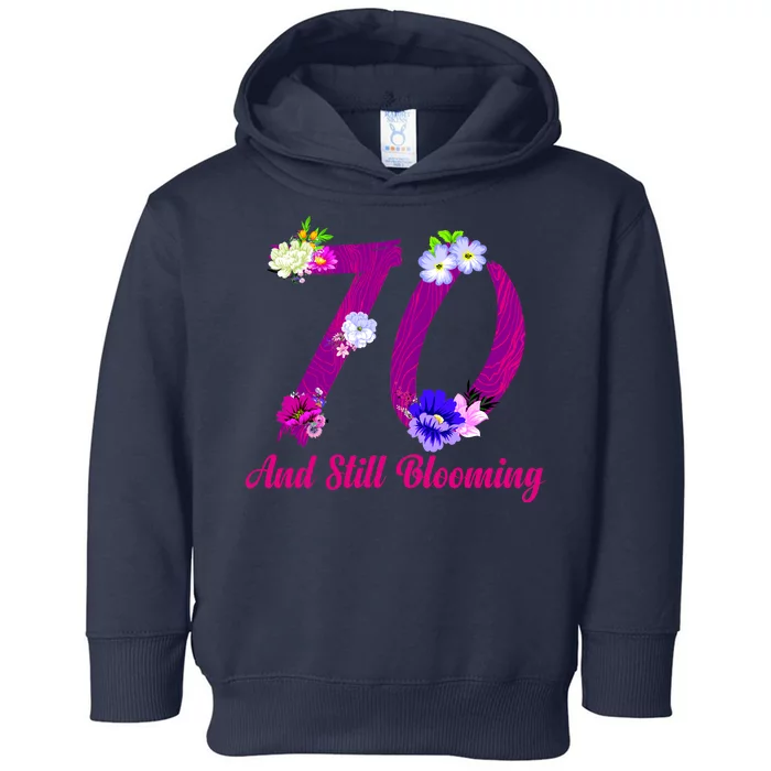 Still Blooming 70th Birthday Flowers Toddler Hoodie