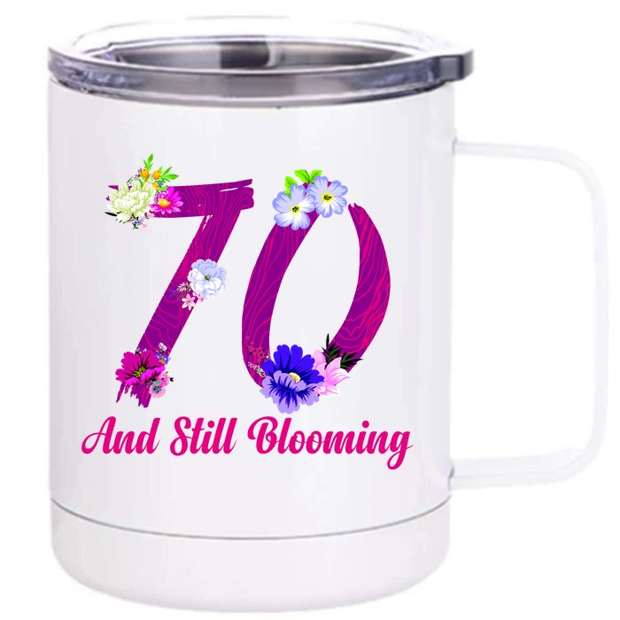 Still Blooming 70th Birthday Flowers Front & Back 12oz Stainless Steel Tumbler Cup