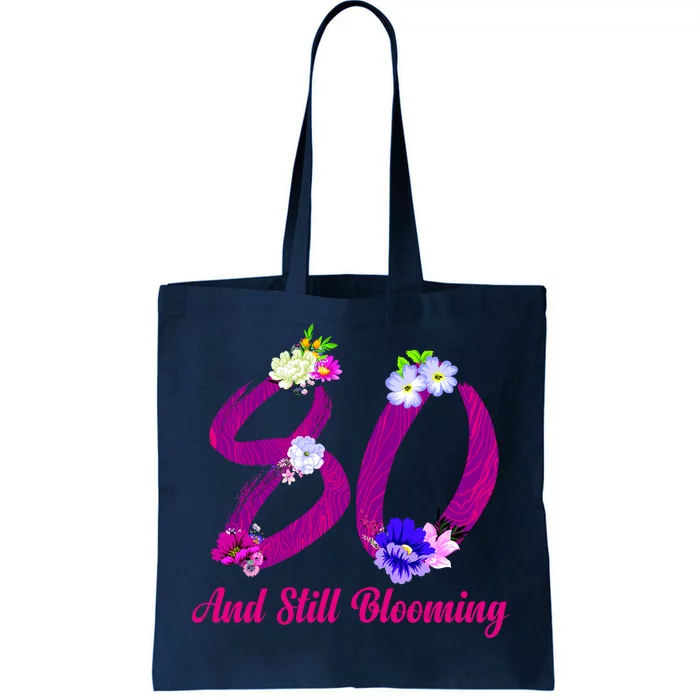 Still Blooming 80th Birthday Flowers Tote Bag