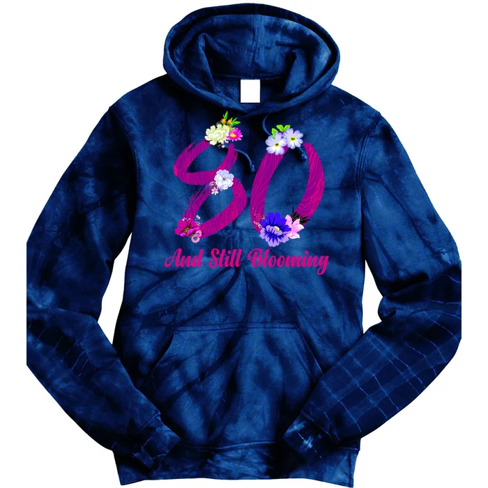 Still Blooming 80th Birthday Flowers Tie Dye Hoodie