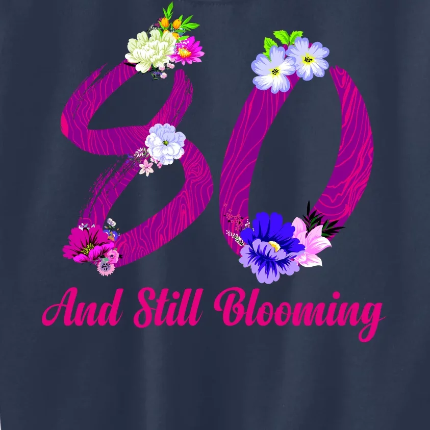 Still Blooming 80th Birthday Flowers Kids Sweatshirt