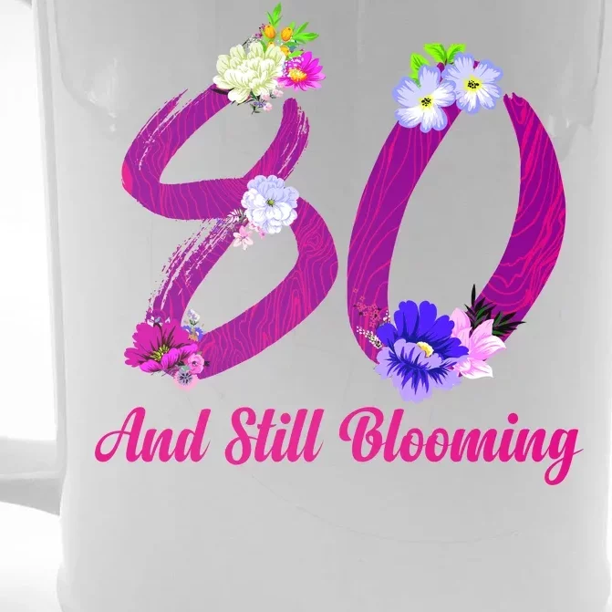 Still Blooming 80th Birthday Flowers Front & Back Beer Stein