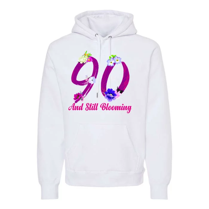 Still Blooming 90th Birthday Flowers Premium Hoodie