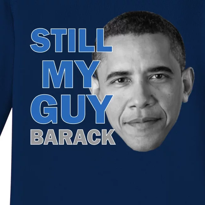 Still My Guy Barack Obama Baby Long Sleeve Bodysuit