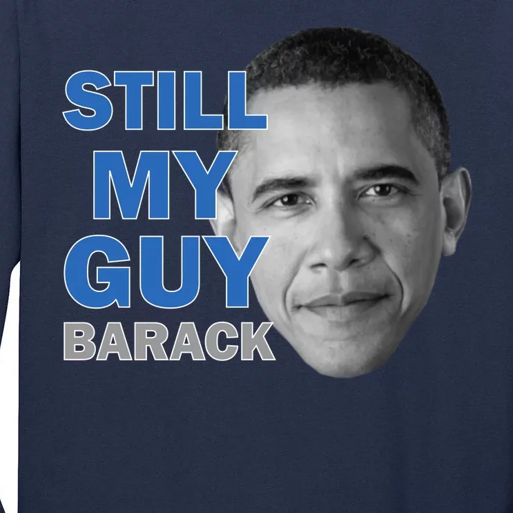 Still My Guy Barack Obama Tall Long Sleeve T-Shirt